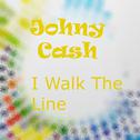 I Walk The Line