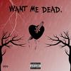 M.H - WANT ME DEAD