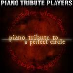Piano Tribute to A Perfect Circle专辑