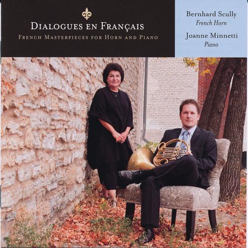 Horn and Piano Recital: Scully, Bernhard / Minnetti, Joanne - BOZZA, E. / GOUNOD, C.-F. / FRANCAIX, J. / DUKAS, P. (Dialogues en Francais)