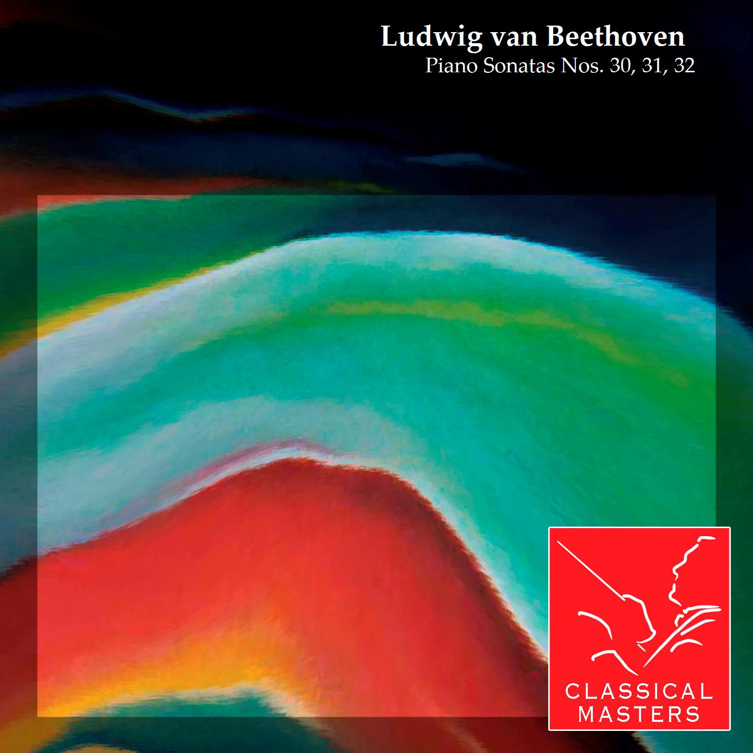 Beethoven: Piano Sonatas Nos. 30, 31, 32