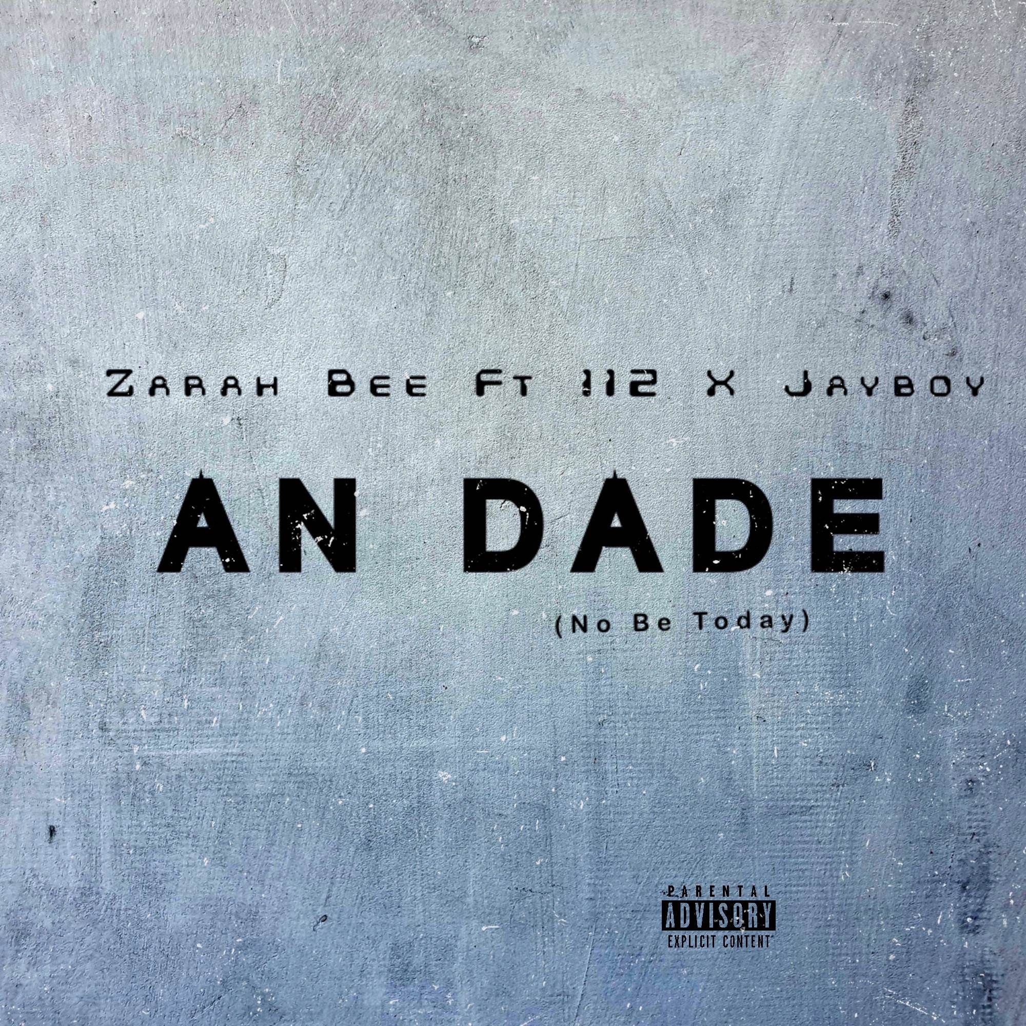 Zarah Bee - An Dade (No Be Today)