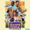 Vacation Friends 2 (Original Soundtrack)