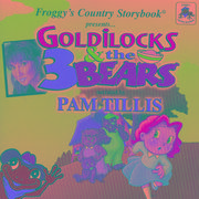 Froggy's Country Storybook presents Goldilocks and the Three Bears narrated by Pam Tillis