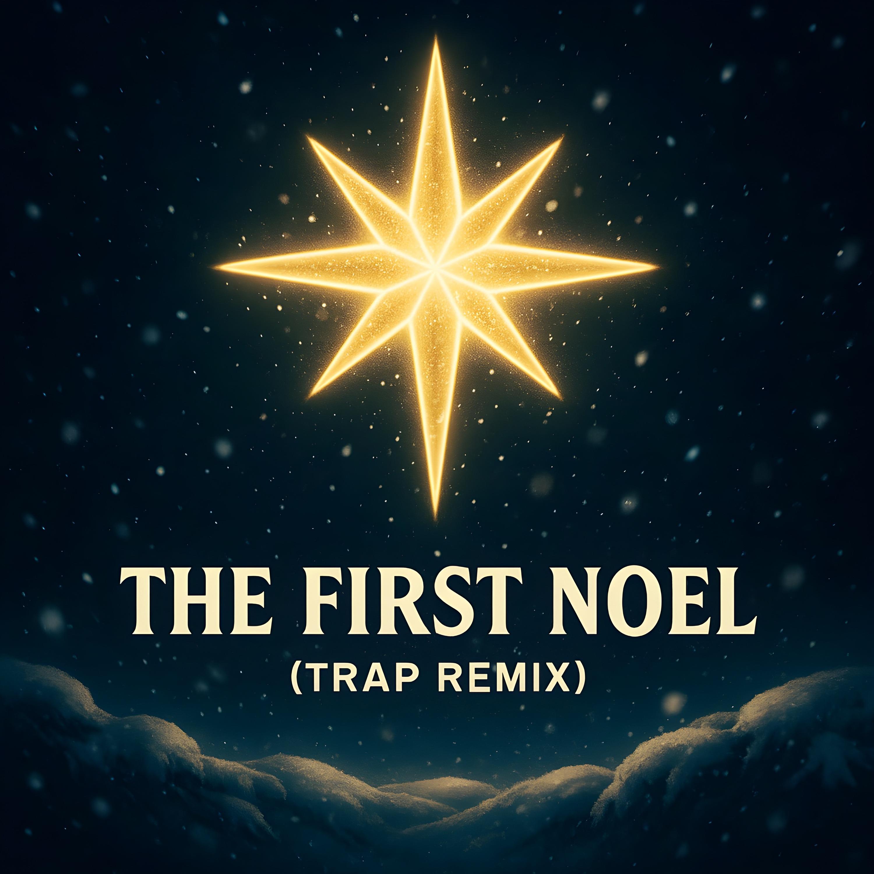The First Noël (Trap Christmas Edition) (original recording)