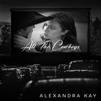 All The Cowboys - Alexandra Kay (Pr Instrumental) 无和声伴奏