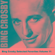 Bing Crosby Selected Favorites Volume 11