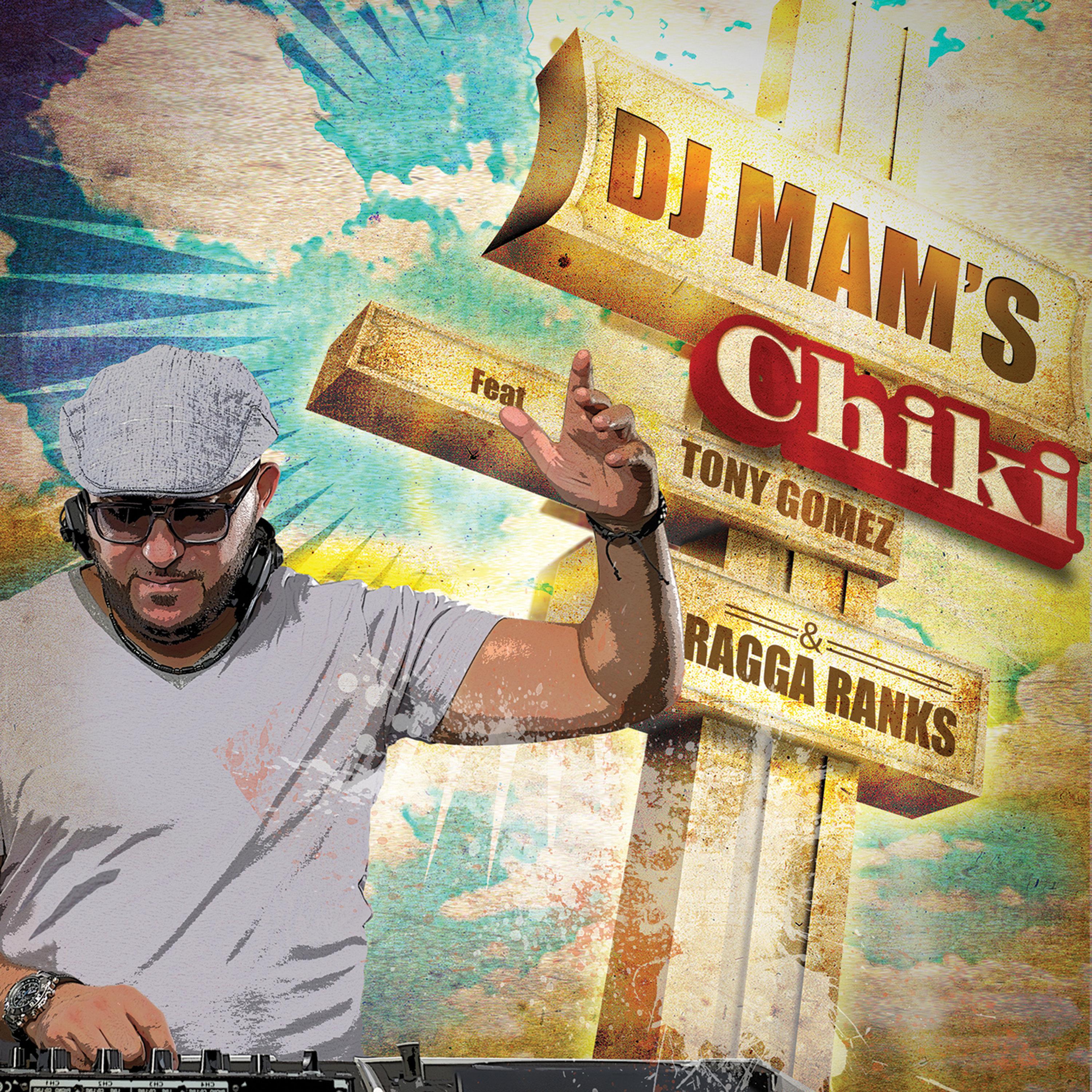 Chiki (feat. Tony Gomez & Ragga Ranks) - Single专辑