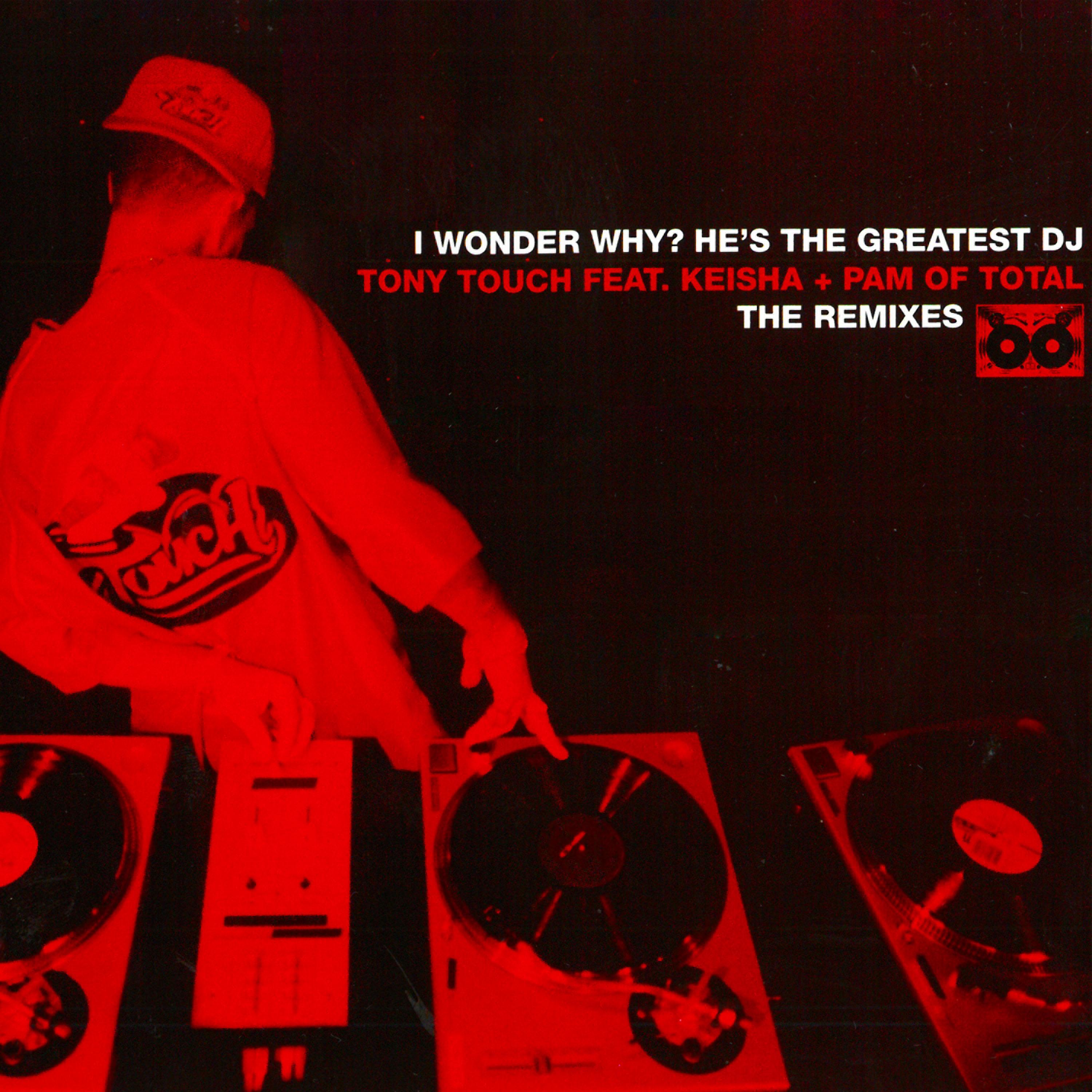I Wonder Why? (He's the Greatest DJ) [feat. Keisha & Pam] [The Remixes]