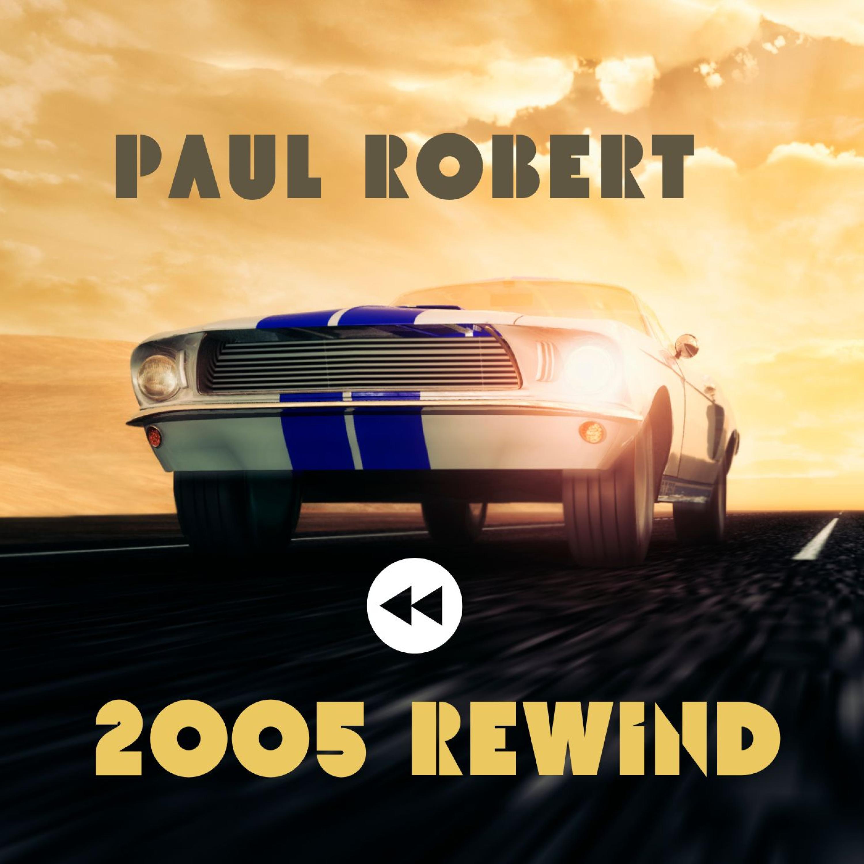 Paul Robert - 2005 Rewind