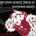 Arteries Untold: The String Quartet Tribute to Hawthorne Heights