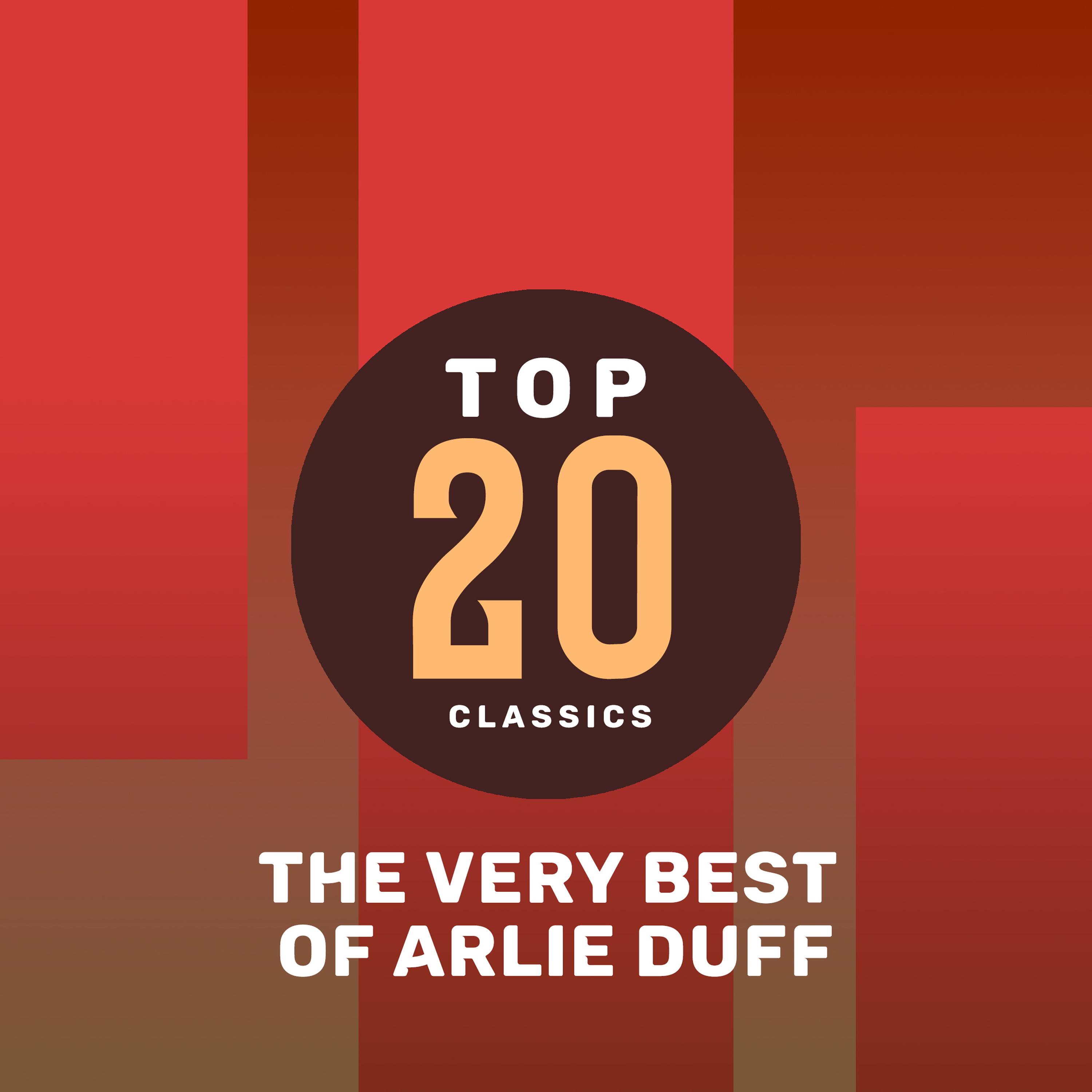 Top 20 Classics - The Very Best of Arlie Duff