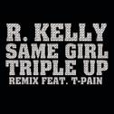 Same Girl Triple Up Remix