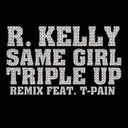 Same Girl Triple Up Remix