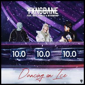 Yxng Bane ft. Nafe Smallz, M Huncho - Dancing On Ice (Instrumental) 原版无和声伴奏 （升3半音）