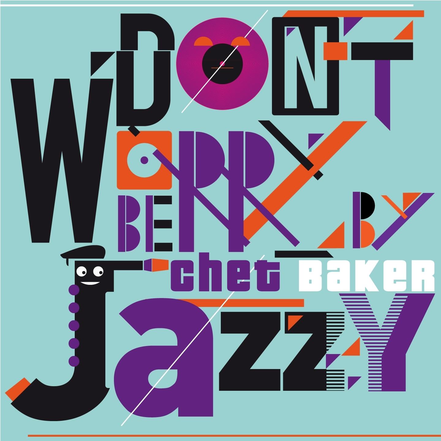 Don't Worry Be Jazzy By Chet Baker