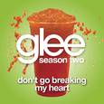 Don't Go Breaking My Heart (Glee Cast Version)