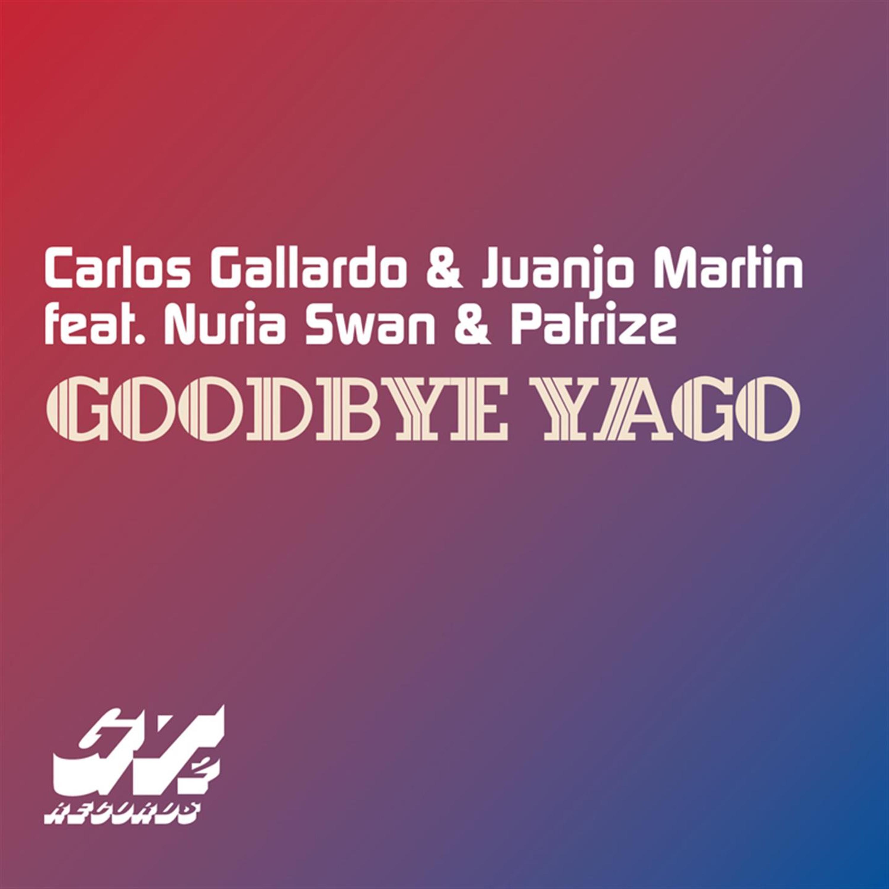 Carlos Gallardo - Goodbye Yago (Vocal Mix)