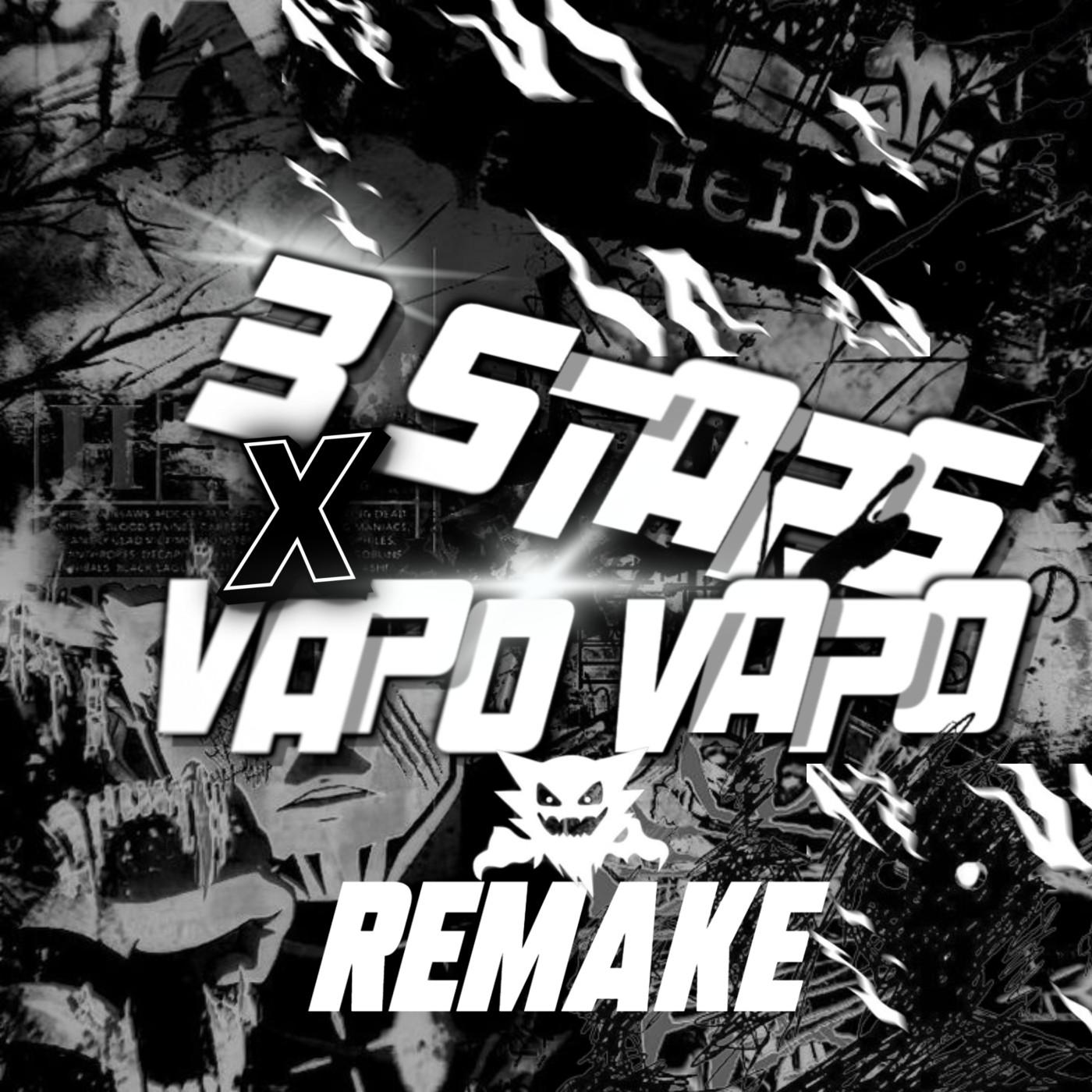 3 STARS X VAPO REMAKE