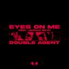 Double Agent - Eyes On Me