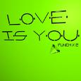LOVE IS YOU
