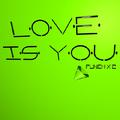 LOVE IS YOU