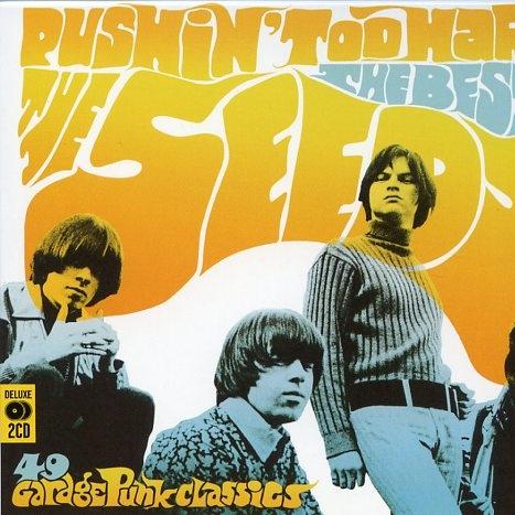 Pushin' Too Hard: The Best of The Seeds