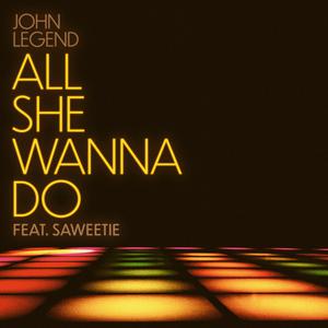 John Legend - All She Wanna Do (Z karaoke) 带和声伴奏 （降7半音）