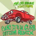 Bang It To The Curb (Dotcom Remix)