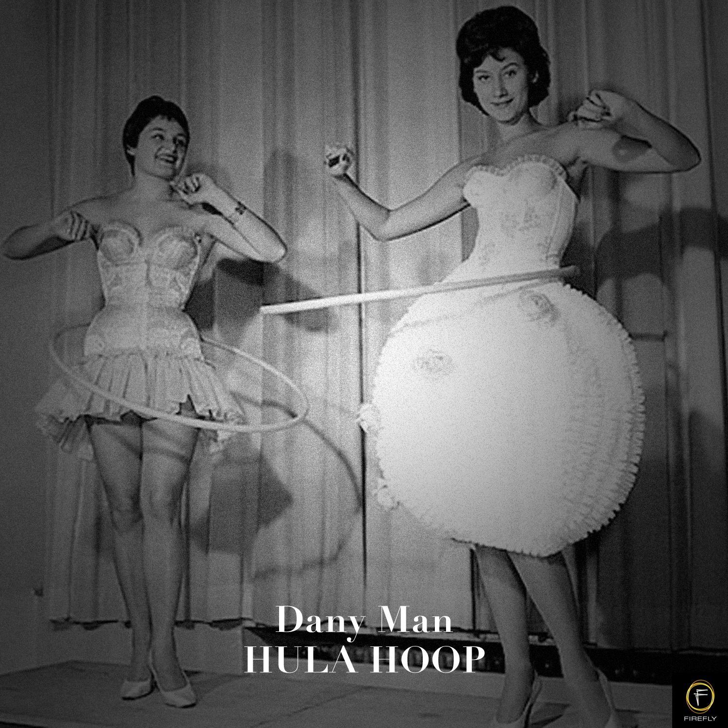 Dany Man, Hula Hoop