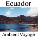 Ambient Voyage: Ecuador专辑