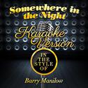 Somewhere in the Night (In the Style of Barry Manilow) [Karaoke Version] - Single专辑