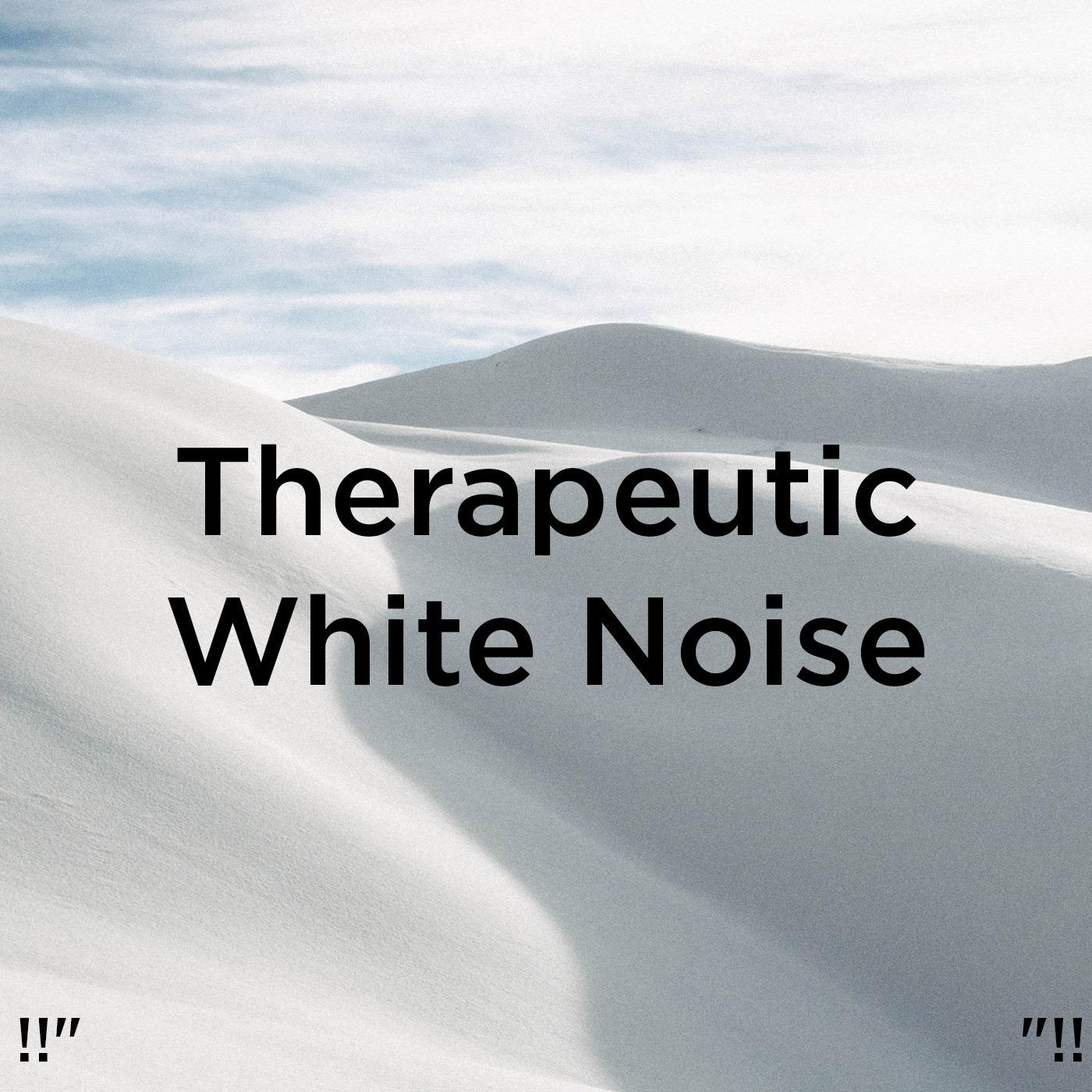 !!" Therapeutic White Noise "!!