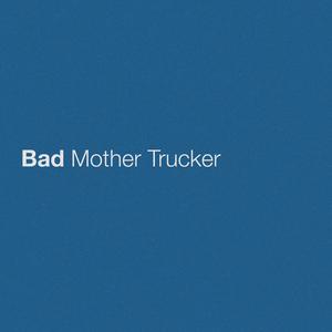 Bad Mother Trucker (Karaoke Version) （原版立体声带和声） （降2半音）