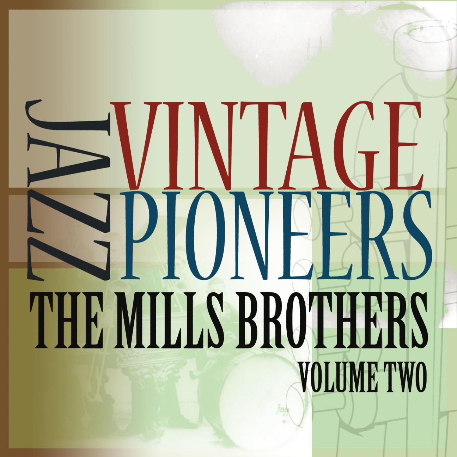 Vintage Jazz Pioneers - The Mills Brothers, Vol. 2