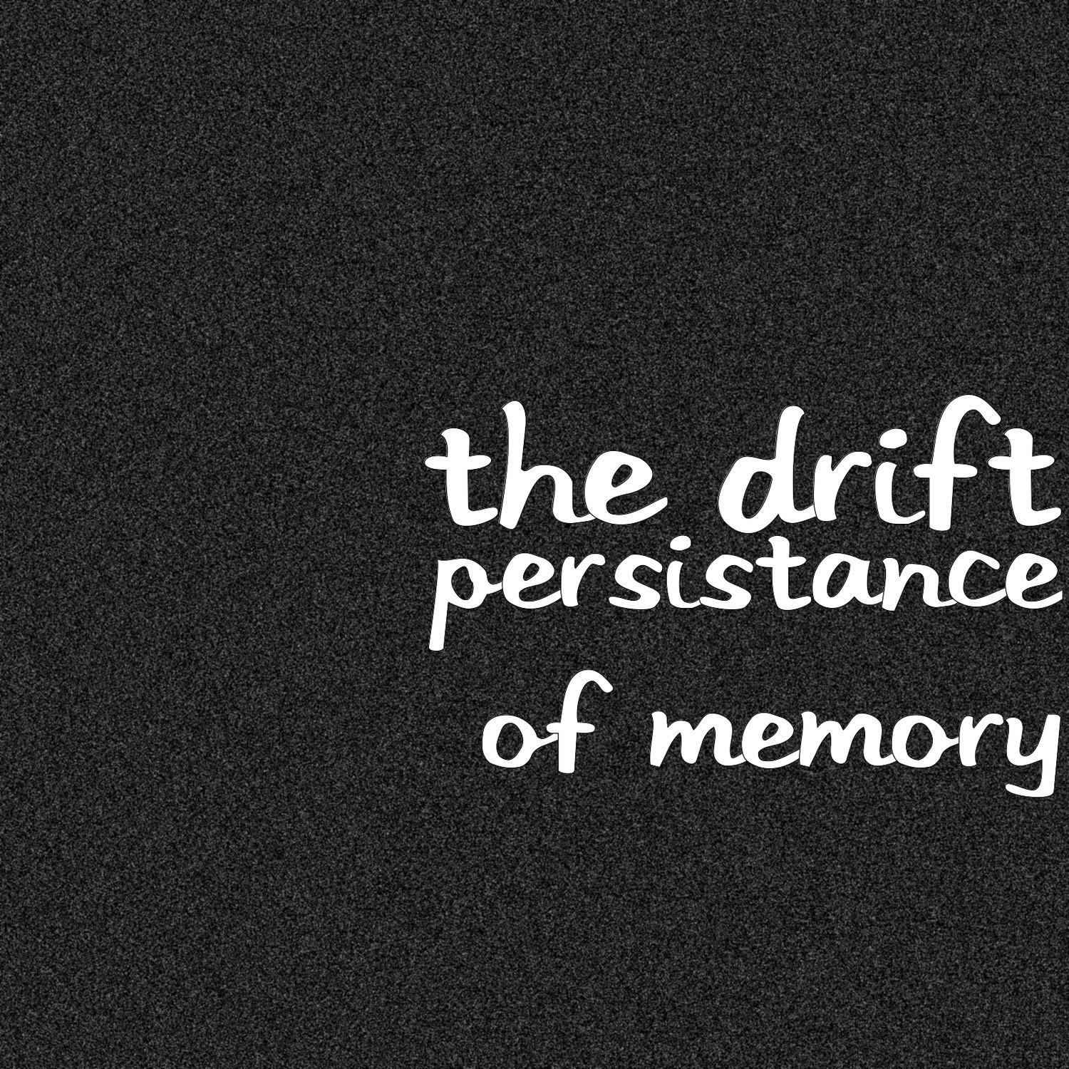 Persistance of Memory