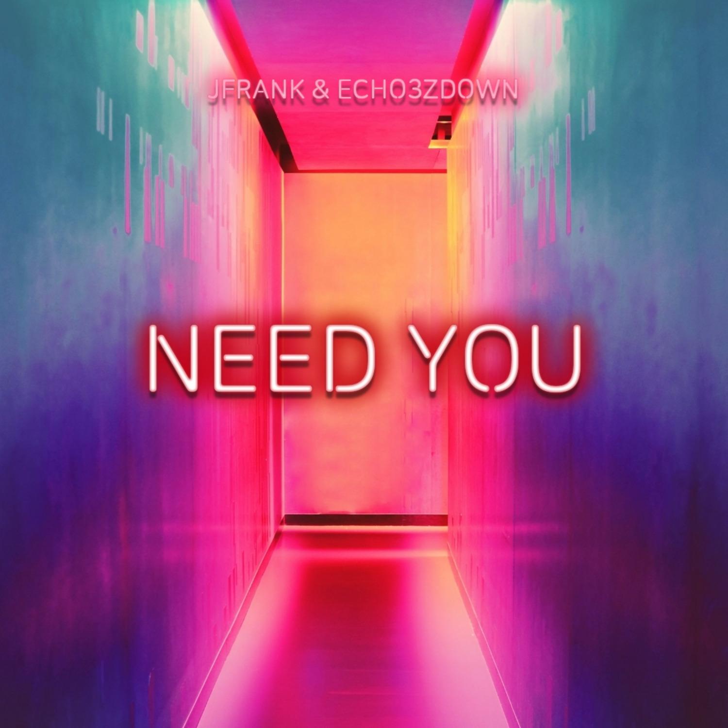 Need You