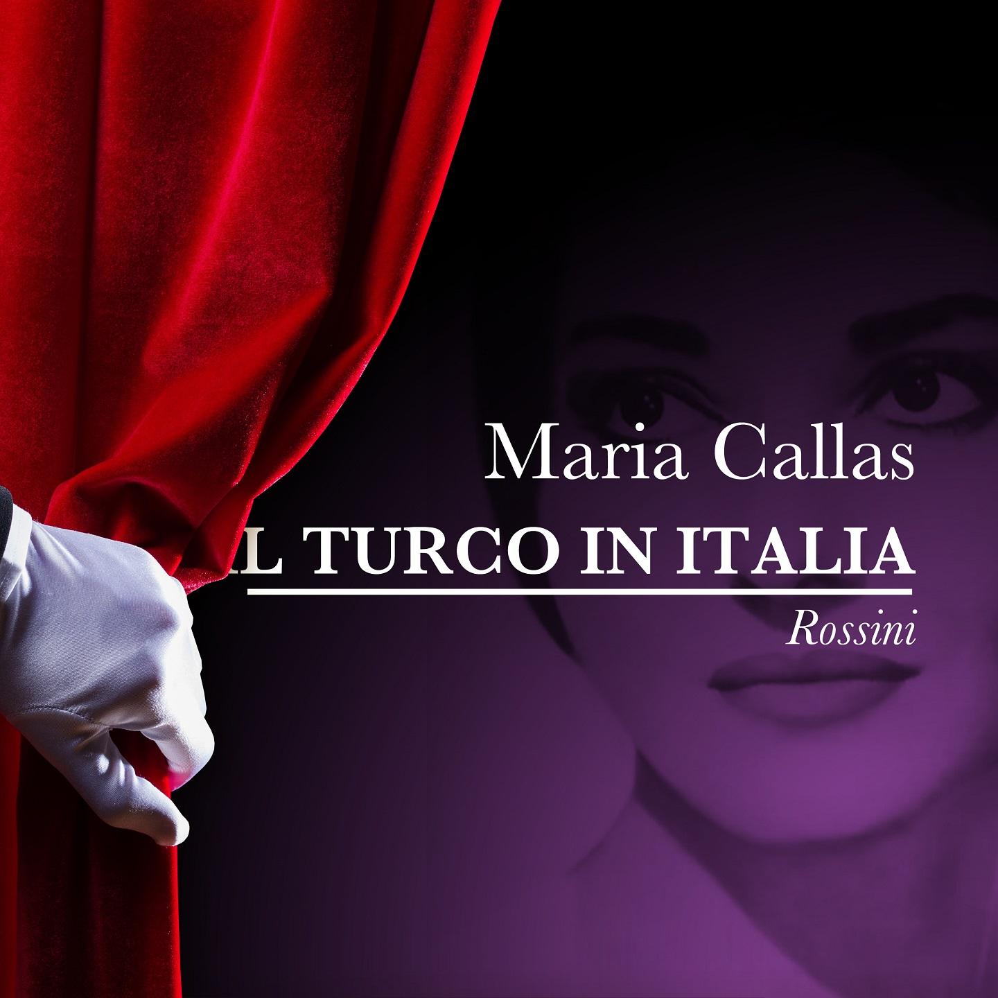 Maria Callas: Il Turco In Italia - Gioacchino Rossini专辑