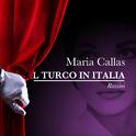 Maria Callas: Il Turco In Italia - Gioacchino Rossini专辑