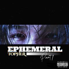 EPHEMERAL Pt.1