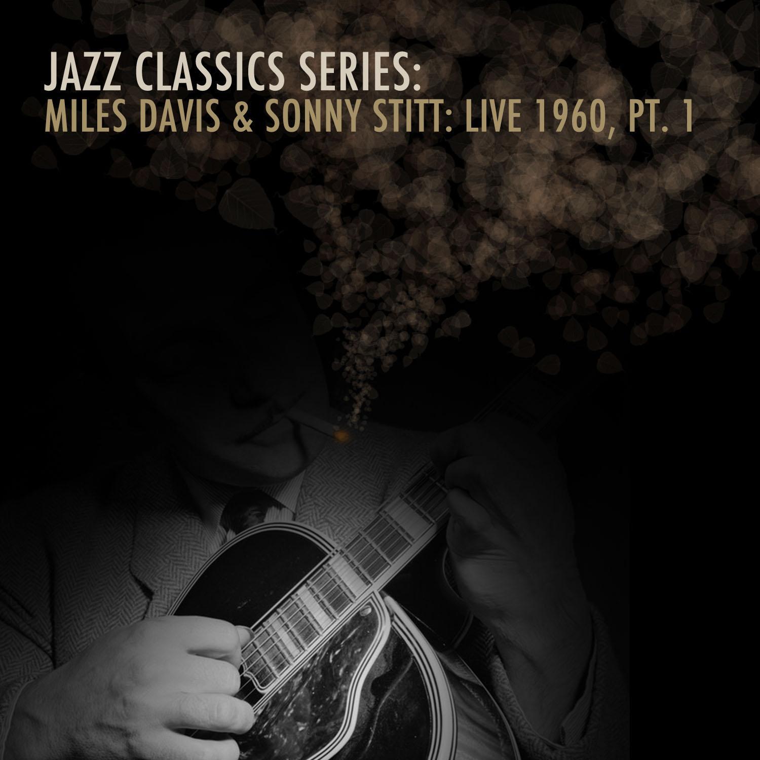 Jazz Classics Series: Miles Davis & Sonny Stritt: Live 1960, Pt. 1专辑