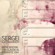 Sergei Rachmaninoff: Representing the Classical Romantic Era