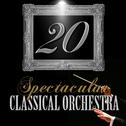 20 Spectacular Classical Orchestra专辑