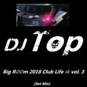 Big R∅∅m 2018 Club Life ☠ vol. 3 (Set Mix)专辑