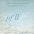 pfⅡ - The piano which plays memory: Arrangement section