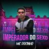 MC DOCINHO - Imperador do Sexo