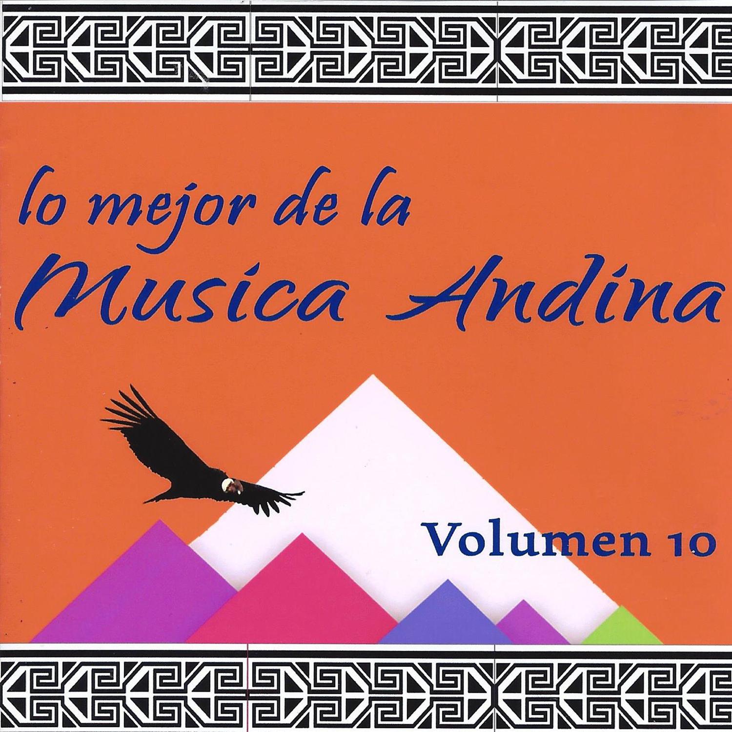 Lo Mejor de la Musica Andina, Vol. 10