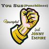 Unscripted One - You Sus (feat. Jonny Empire)