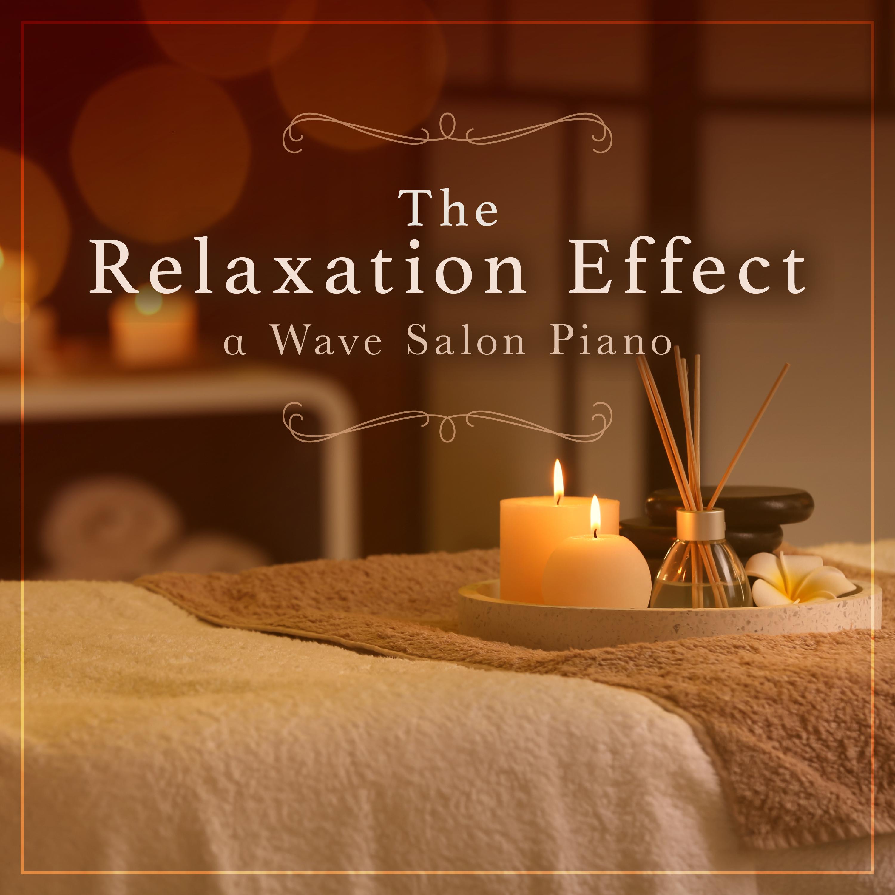 The Relaxation Effect ~ α Wave Salon Piano