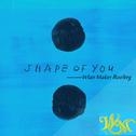 Shape Of You (WosMai Bootleg)专辑